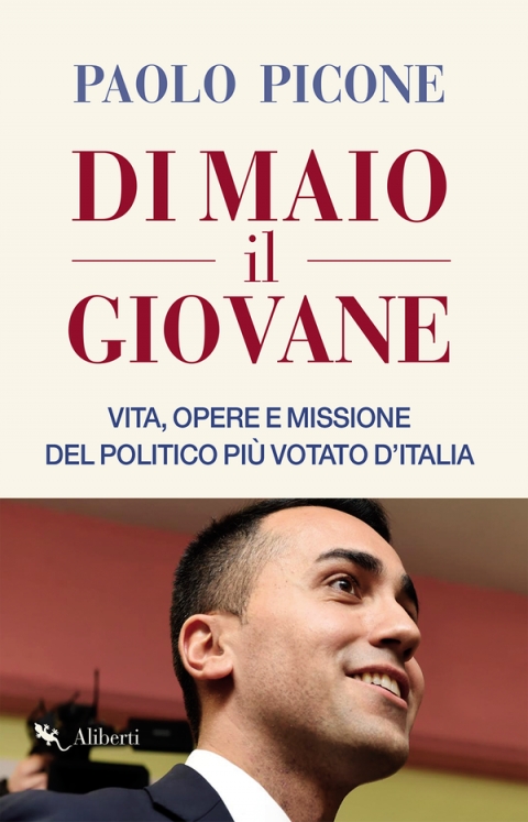 Di Maio il Giovane: ecco la prima e unica biografia di Luigi di Maio